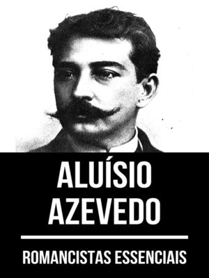 cover image of Romancistas Essenciais--Aluísio Azevedo